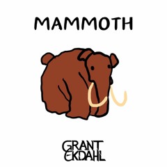 Mammoth (Grant Ekdahl Edit)