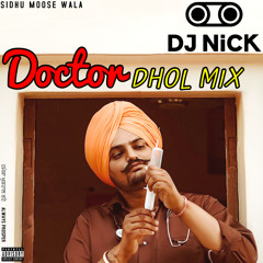Doctor Dhol Mix - Sidhu Moose Wala (DJ Nick)