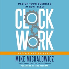 PDF/READ  Clockwork, Revised and Expanded: Design Your Business to Run Itself