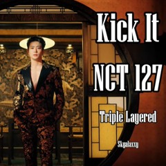Kick It (영웅; 英雄)- NCT 127 (엔시티 127) || TRIPLE LAYERED (트리플 레이어