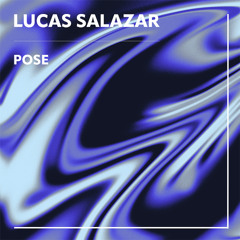 Lucas Salazar - Pose (Original Mix)