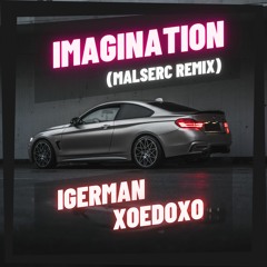 iGerman & xoedoxo - Imagination (Malserc remix)