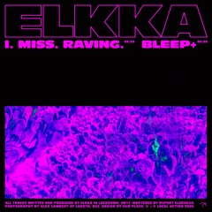 Elkka - I.Miss.Raving.