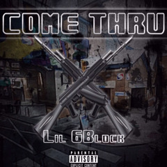 Lil 6Block - Come Thru (Official Audio)