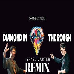 KSHMR & Izzy Bizu - Diamond In The Rough (Israel Carter Remix)