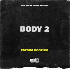 Tion Wayne & Russ Millions - Body 2 (FAYSHA BOOTLEG) FREE DOWNLOAD
