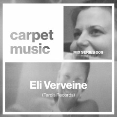 Carpet Music: Mix Series 009 w/ Eli Verveine