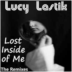 Lucy Lastik - Lost Inside Of Me (Artie H Remix)