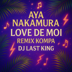 Aya Nakamura - Love de moi remix Kompa (DJ Last King)