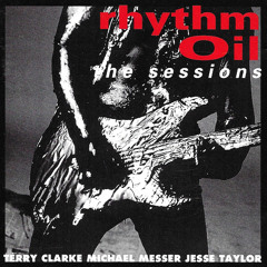 Rhythm Oil - Terry Clarke, Michael Messer, Jesse Taylor
