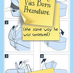 View EBOOK 📂 Our Baby Was Born Premature: (the same way he was conceived) by  Paul A
