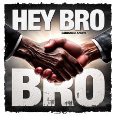 Hey Bro
