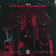 Reon - Let's Blow The Spearkers