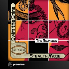 Premiere: Swim the Shine - Stealth Mode (Juli Lee Remix) - Gun Raven