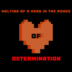 Melting of a Hero in the Ashes of Determination...