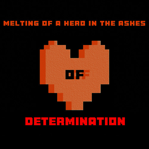 Melting of a Hero in the Ashes of Determination...