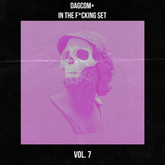 IN THE F*CKING SET | Dagcom+ Vol. 7