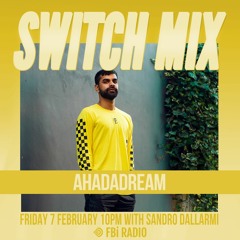 Ahadadream | SWITCH on FBi Radio