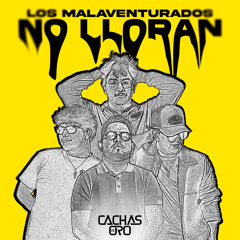 Los Malaventurados No Lloran