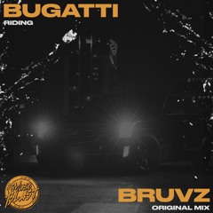 BRUVZ - Bugatti Riding [Release]