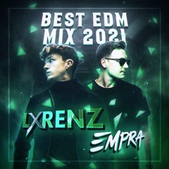 Best Of EDM Mix 2021 | by lxrenz ft. Empra