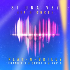 Si Una Vez ((If I Once)[Spanglish Version]) [feat. Frankie J, Becky G & Kap G]