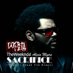 Weeknd & Alicia Myers - Sacrifice (Want To Thank You Remix)