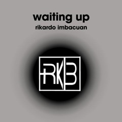Rikardo Imbacuan - Waiting Up