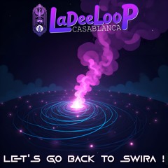 LeT'S Go BaCK To SWiRa !