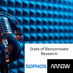 Arrow Bandwidth, Spotlight On Sophos UK&I, Episode 5 June 2024, The State Of Ransomware Research