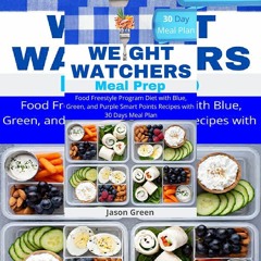 ❤PDF⚡ Weight Watchers Meal Prep: Food Freestyle Program Diet with Blue, Green, and Purple Smart Poin