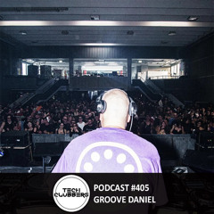 Groove Daniel - Tech Clubbers Podcast #405
