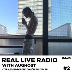 REAL LIVE RADIO #2 WITH AUGHOST