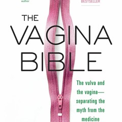 ePUB download The Vagina Bible: The Vulva and the Vagina: Separating the Myth