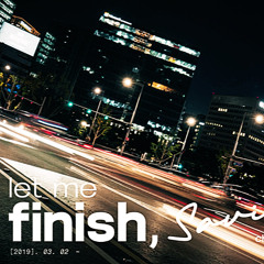 let me finish, savior