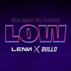 Flo Rida feat. T-Pain - Low (LENN x BULLO Bootleg) | FULL VERSION IN DESCRIPTION