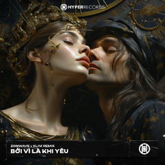Bởi Vì Là Khi Yêu (ZonWave x Xlim Extended Mix) [HyperRecords]