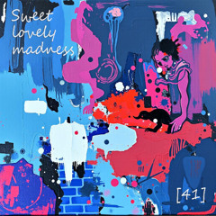 Sweet lovely madness