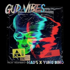 Gud Vibes. /Mad'L x Yung Bino