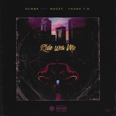 DCMBR & Mozzy - RIDEWITHME (feat. Yhung T.O.)