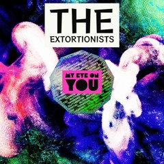 The Extortionists -My Eye On You
