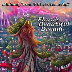 Flora's Beautiful Dream by GrevusAnjl & Minimal_Drone*GRL, Narrated by Masha Solo