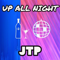 Up All Night (Original Mix) - JTP PREVIEW - OUT NOW