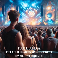Paul Anka - Put Your Head On My Shoulders (Daniel Smith Take Your Head Off Your Shoulders Bootleg)