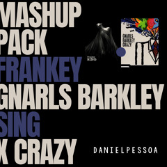 FRANKEY - SING X CRAZY - GNARLS BARKLEY (DANIEL PESSOA MASHUP) [FREE DL]