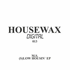 HWXD013 M.S. - (S)low Housin EP