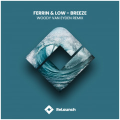 Ferring & Low - Breeze (Woody van Eyden Remix)