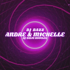 DJ Bazz - Andre And Michelle ( DJ Salis Bootleg )