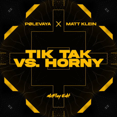 PØLEVAYA x Matt Klein - Tik Tak vs. Horny (McFlay Edit).mp3