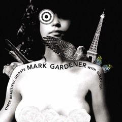 Mark Gardener -  Getting Out Of Your Own Way (Track From 'These Beautiful Ghosts' LP)